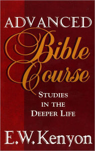 Advanced Bible Course PB - E W Kenyon